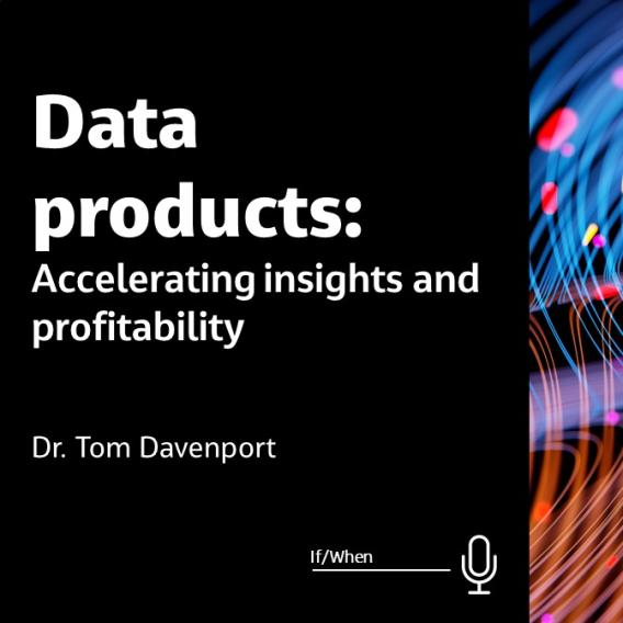 Data Products: Accelerating Insights and Profitability