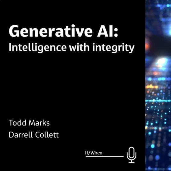 Generative AI: Intelligence with Integrity