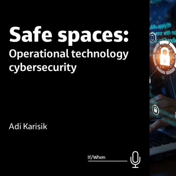 Safe Spaces: Operational Technology Cybersecurity