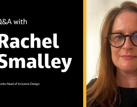 Q&amp;A with Rachel Smalley Jacobs Head of Inclusive Design