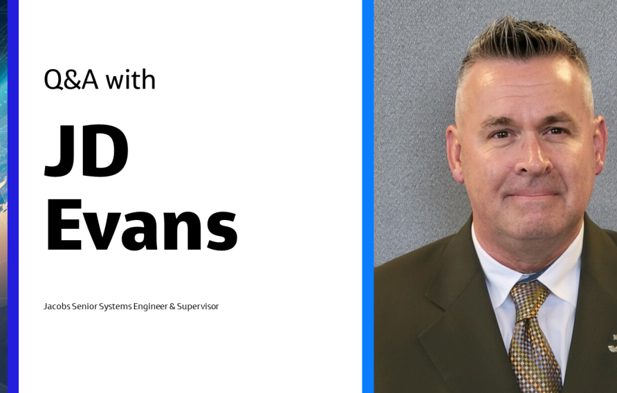 Q&amp;A with JD Evans, Jacobs Senior Systems Engineer &amp; Supervisor 